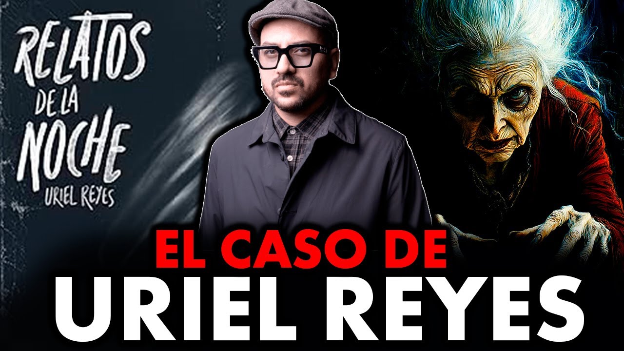 El Aterrador Caso de Uriel Reyes Relatos de la noche  (Experiencias con Fantasmas y Hotel embrujado)