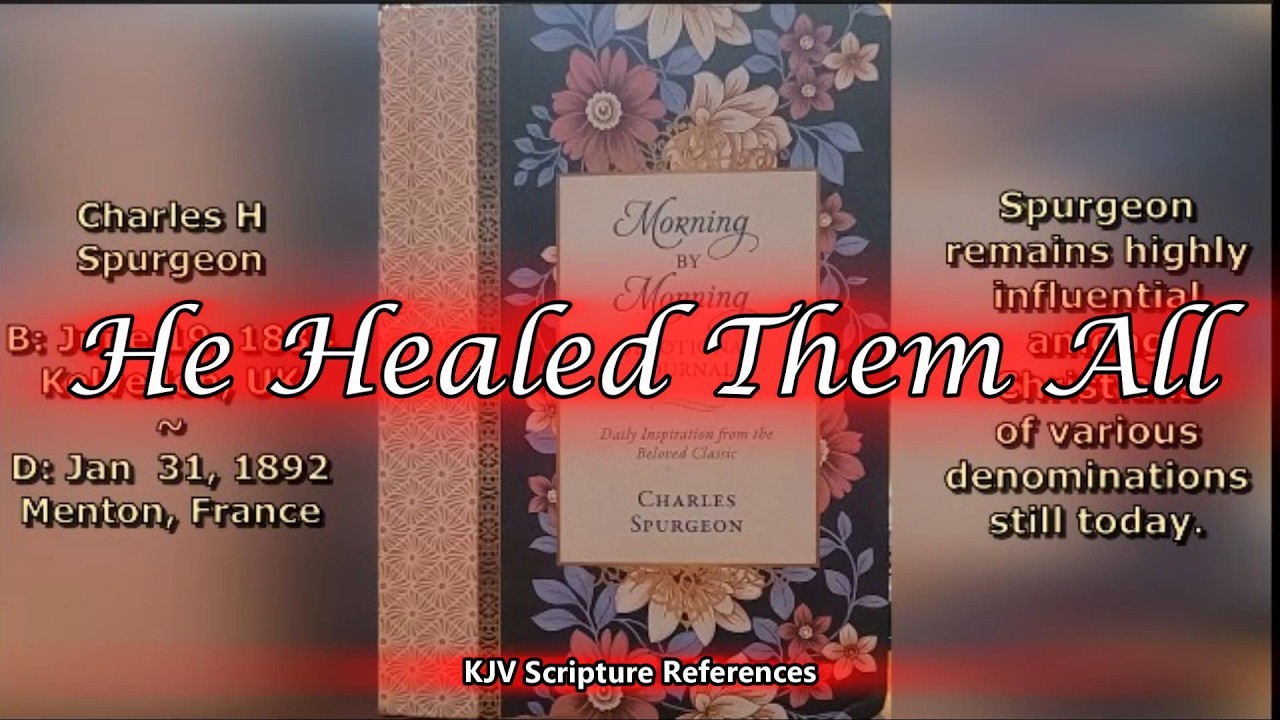 He Healed Them All - Matthew 12:15  / Charles Spurgeon