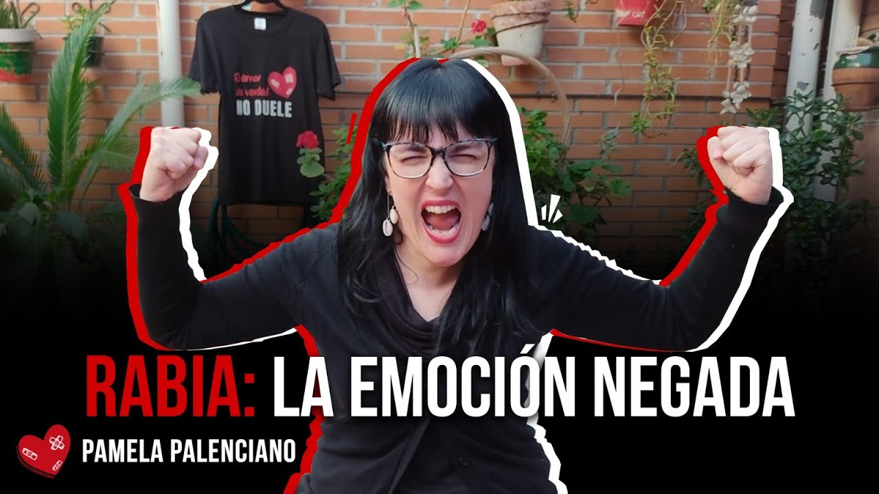 😡RABIA: LA EMOCIÓN NEGADA - PAMELA PALENCIANO