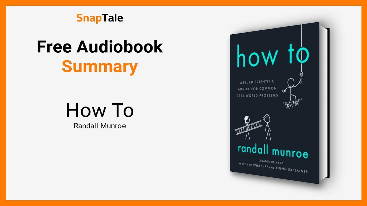 How To by Randall Munroe: 10 Minute Summary