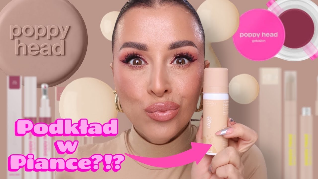 TESTUJĘ POPPY HEAD PRZED PREMIERĄ 😱 Podkład w piance &ndash; HIT czy KIT?!