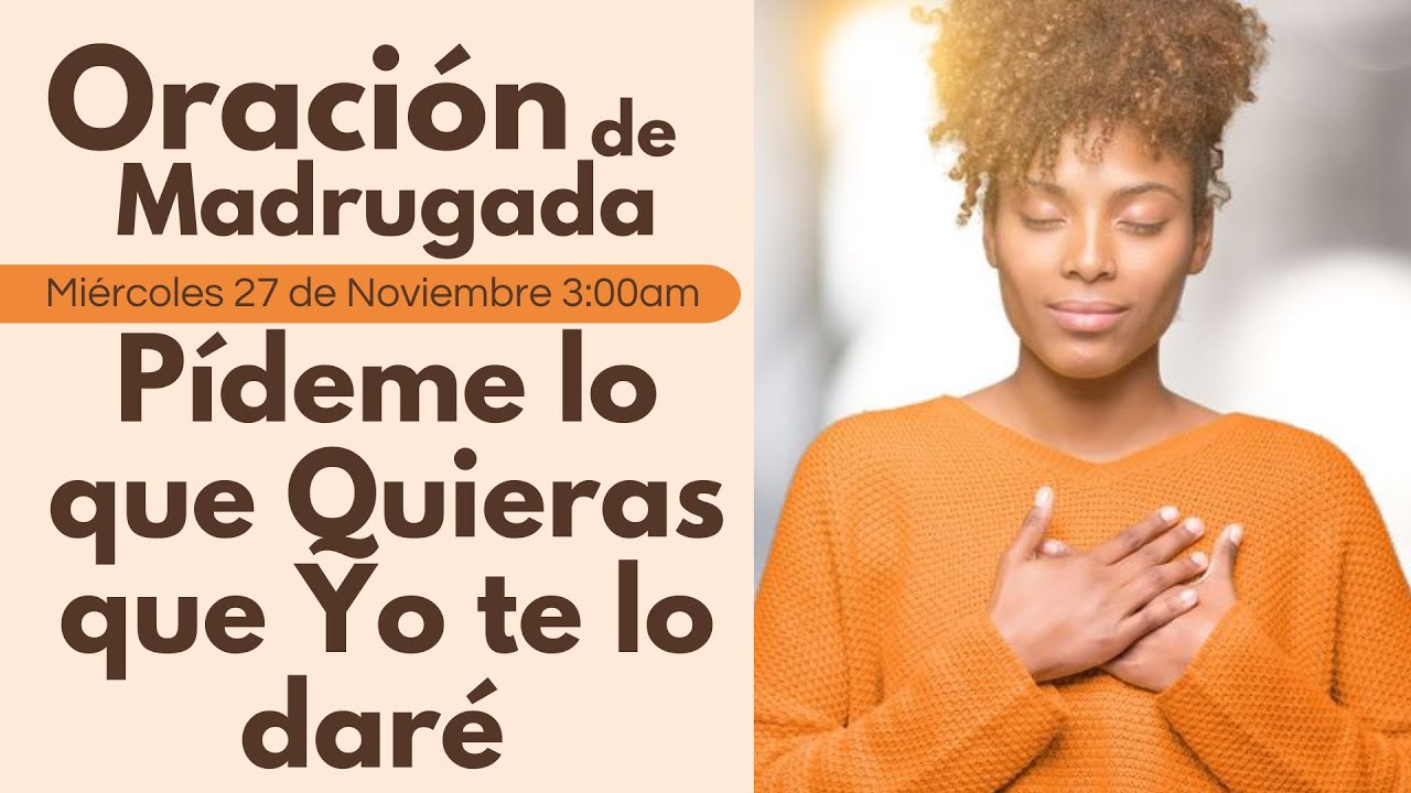 🔴 Oración de Madrugada, Pídeme lo que Quieras que Yo te lo daré