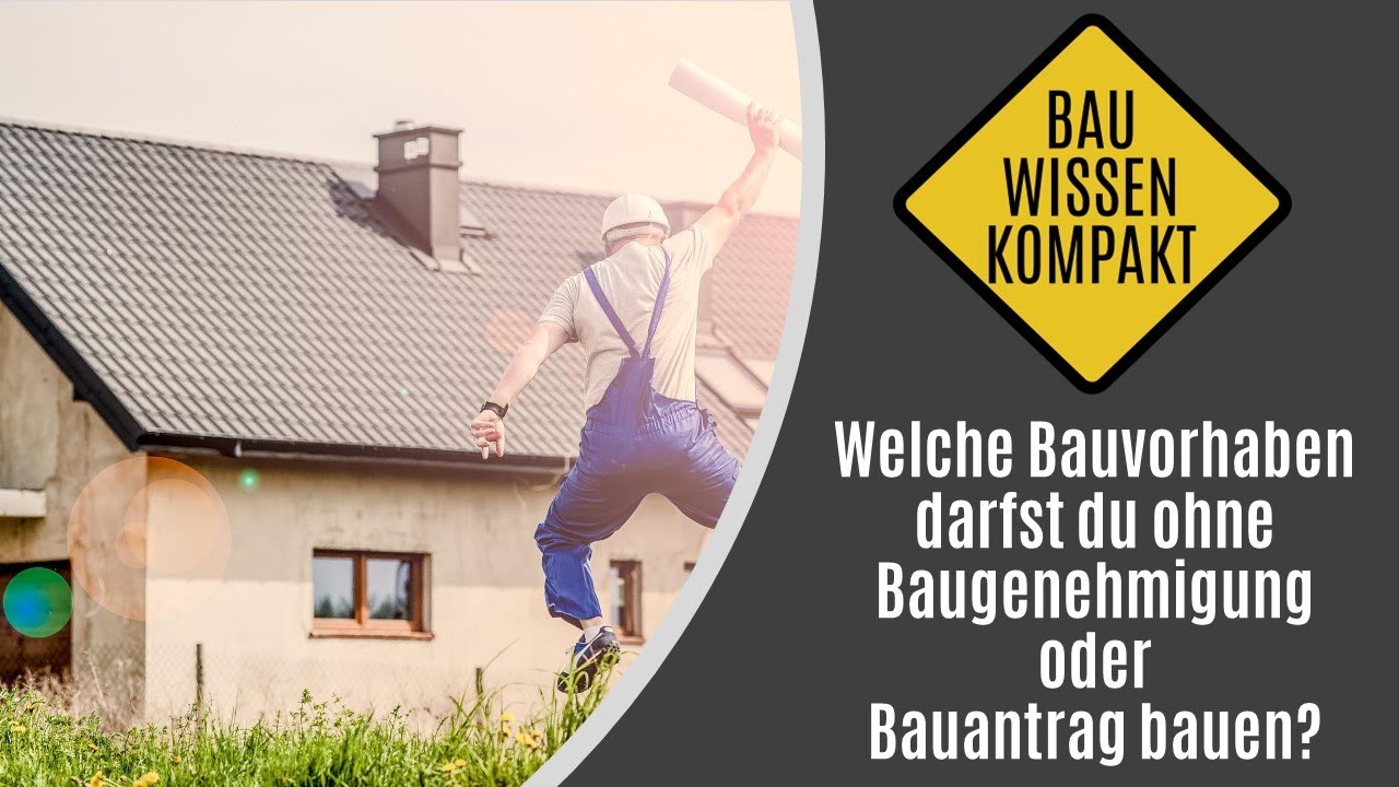 Welche Bauvorhaben darfst du ohne Baugenehmigung oder Bauantrag bauen? -- KOMPAKT ERKL&Auml;RT