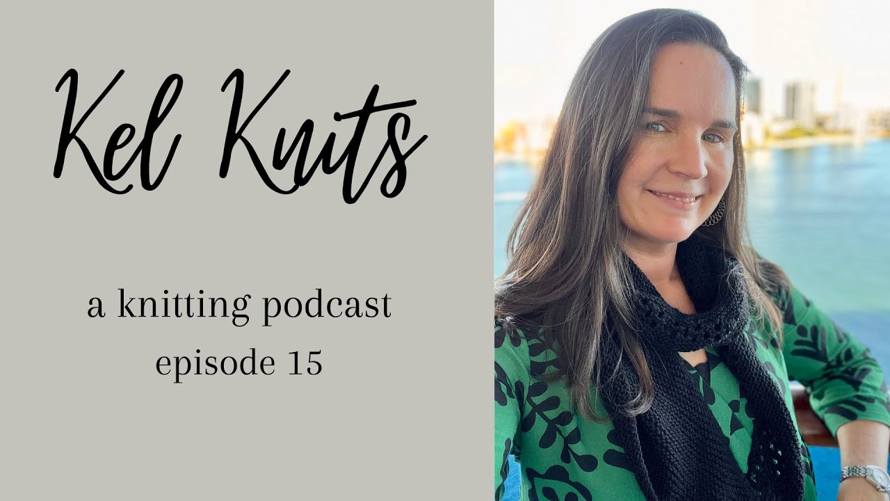 Kel Knits Episode 15 - Auspice Scarf and Unplugged Cardigan