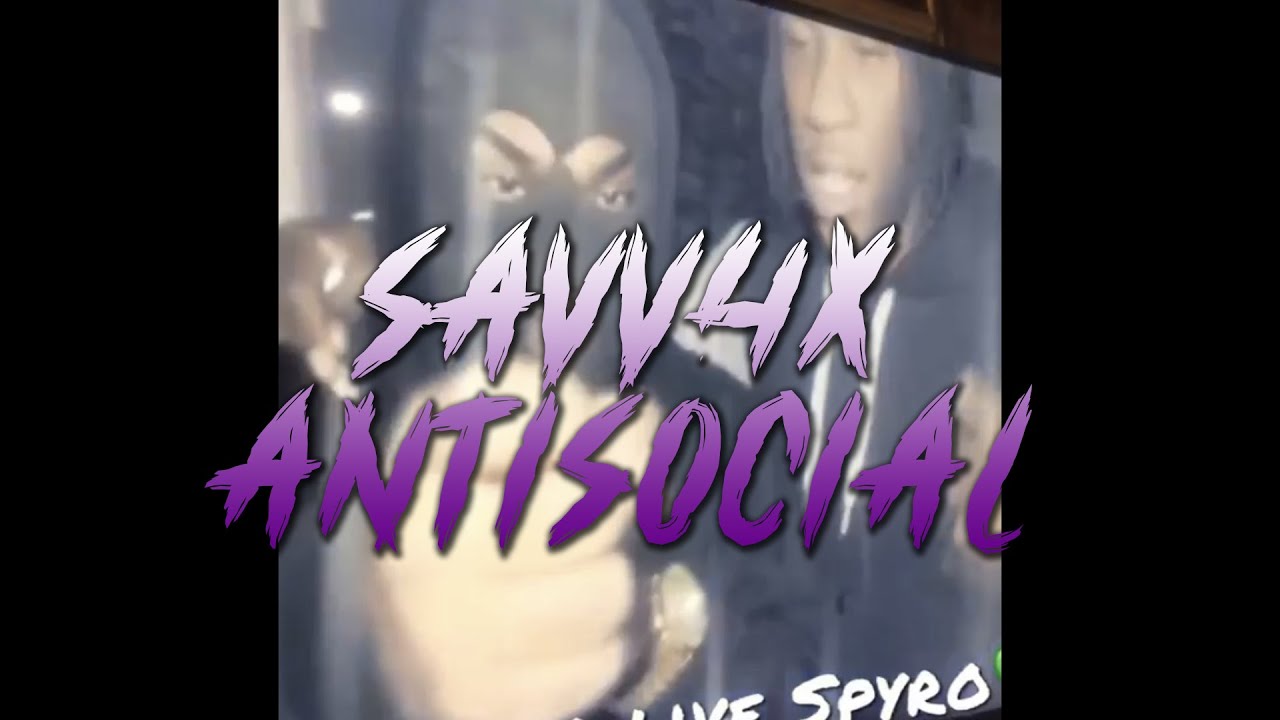 SAVV4X - ANTISOCIAL (UNRELEASED) LYRIC VIDEO #exclusive