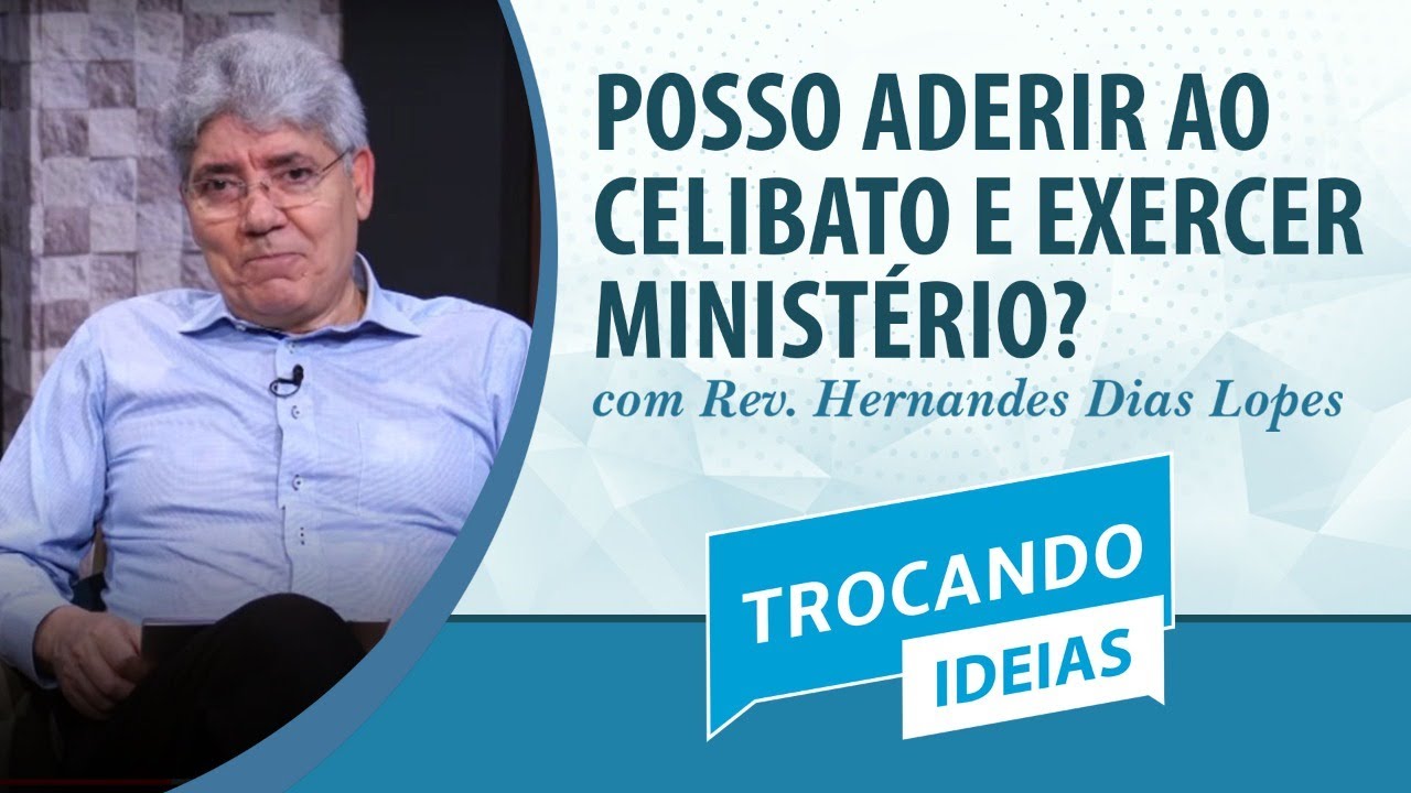 Posso aderir ao celibato e exercer ministério? | Rev. Hernandes Dias Lopes | Trocando Ideias | IPP