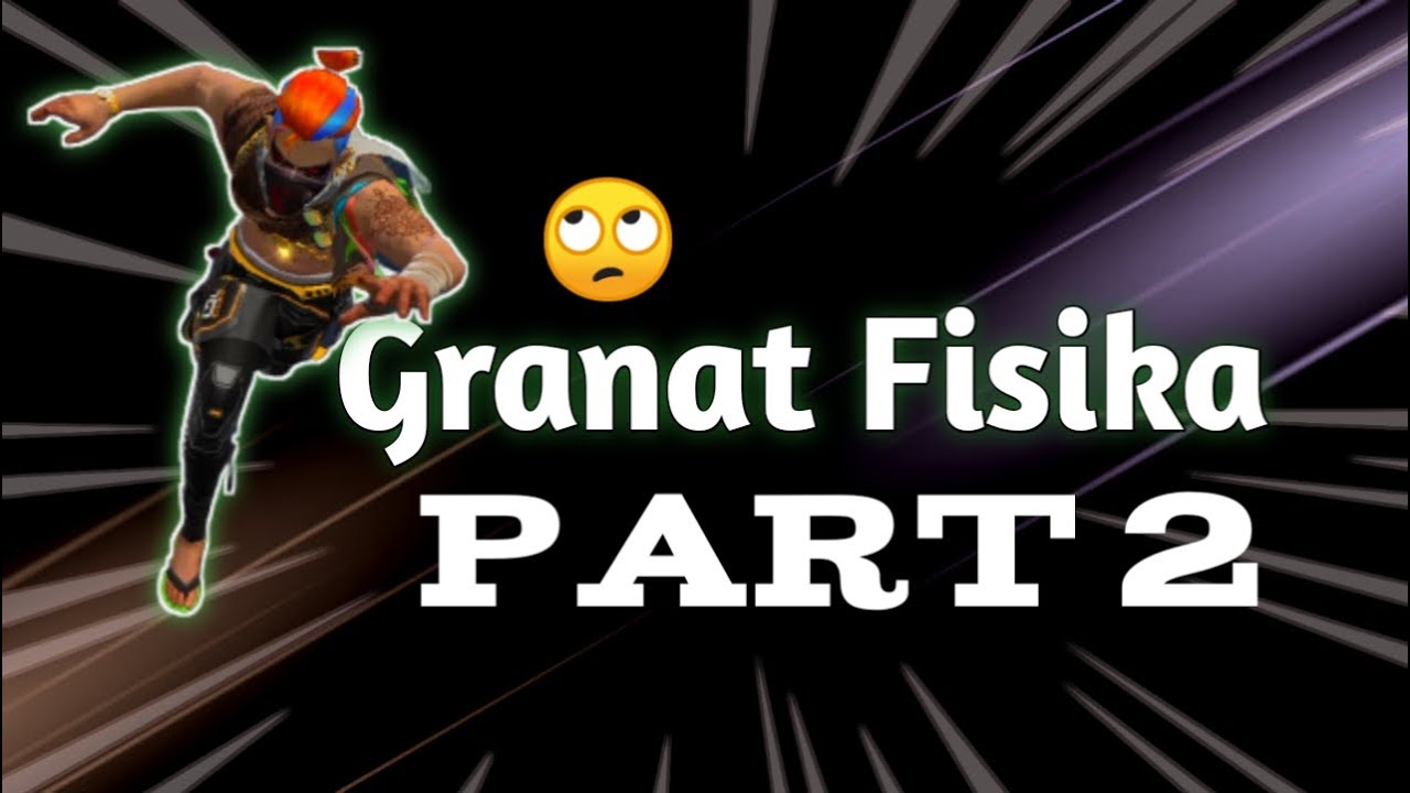 Clasquad freefire_Granat Fisika part 2_NOB 01 2021
