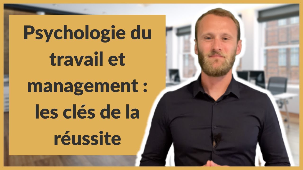 Psychologie du travail et management : les clés de la réussite