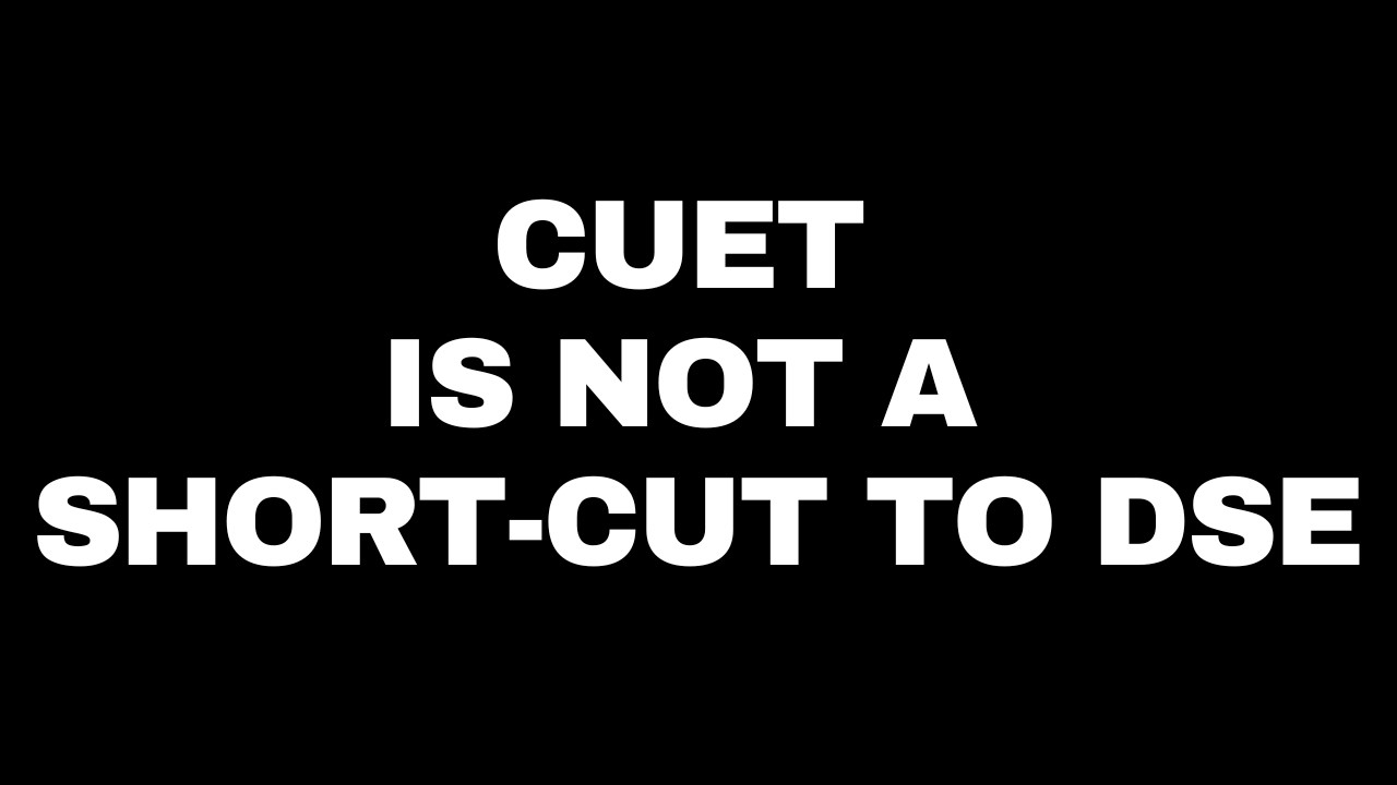CUET IS NOT A SHORTCUT TO DSE