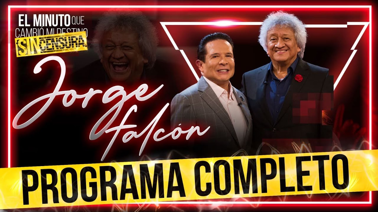 Jorge Falcón en El Minuto que cambió mi destino | Programa completo