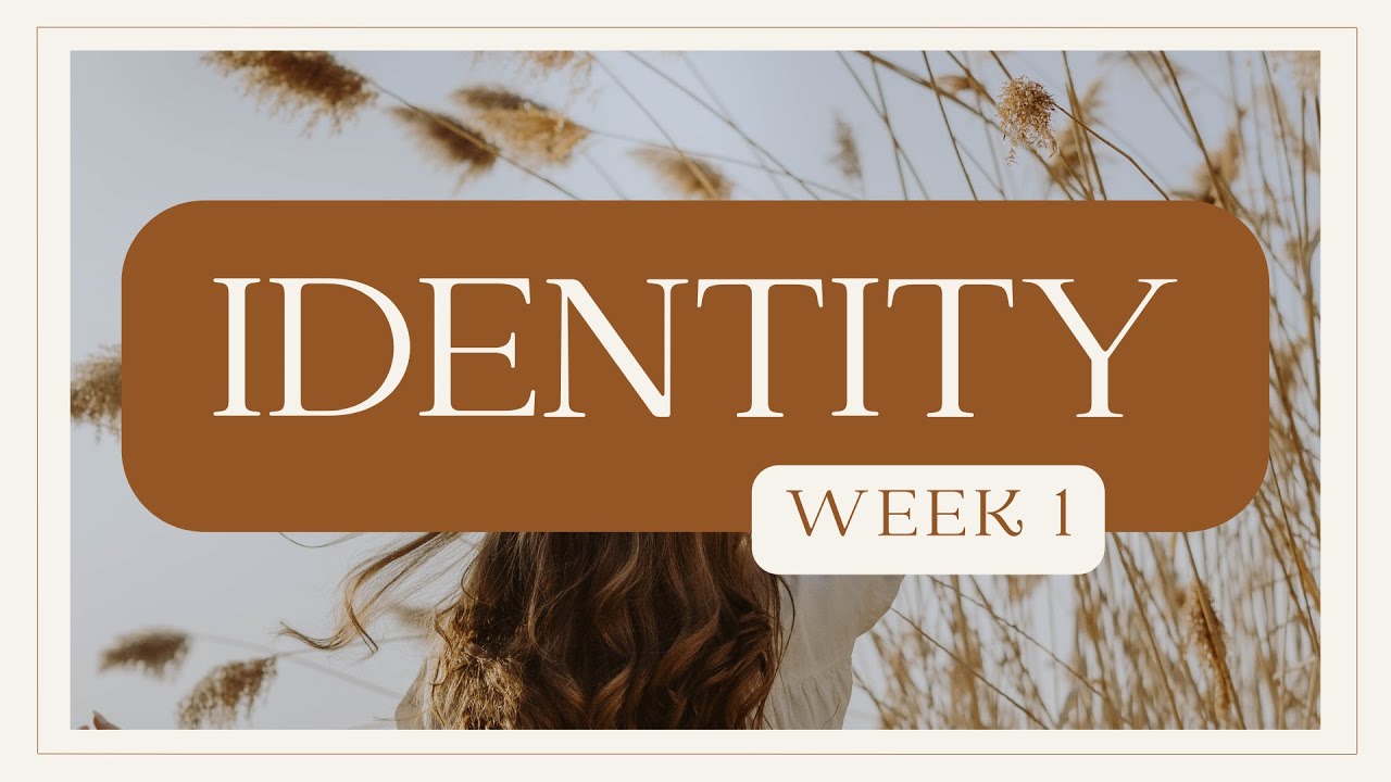 Identity | Women's Bible Study | Week 1