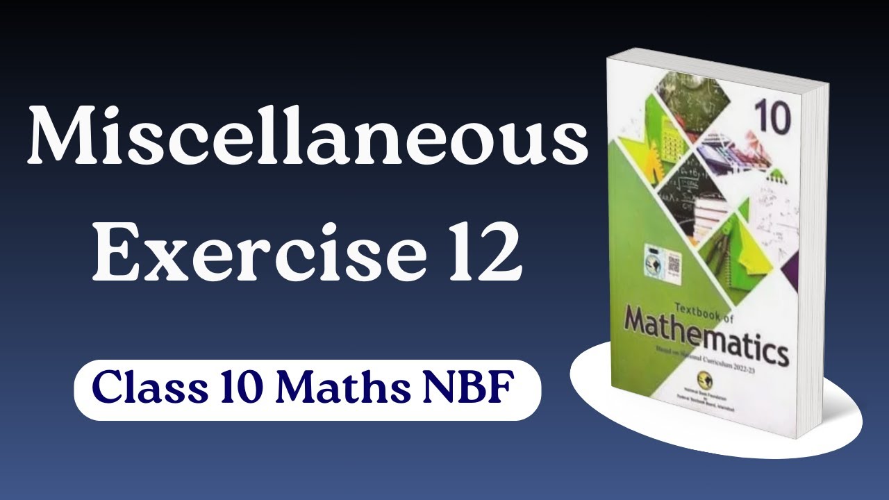 Class 10 Maths Miscellaneous Exercise 12 New Book NBF - Miscellaneous Exercise 12 Class 10 - FBISE