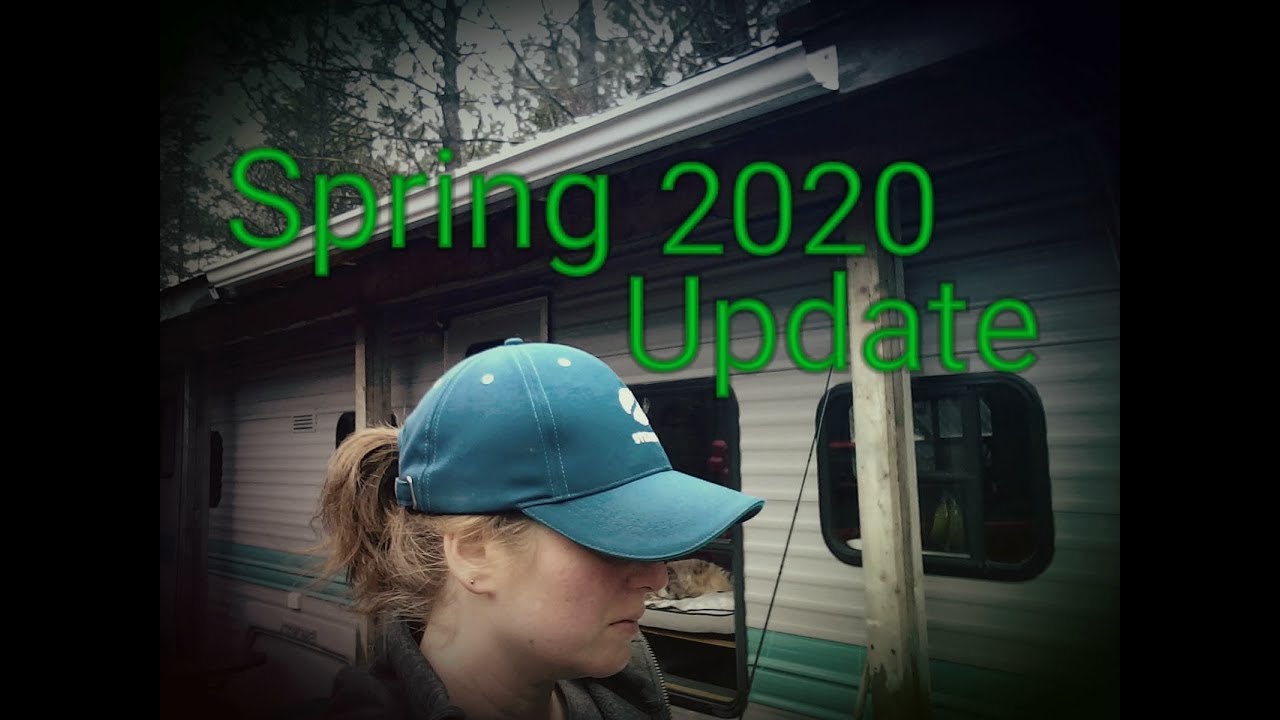 Spring 2020 Update & a tragedy not yet discussed - Full Time Off Grid RV Living