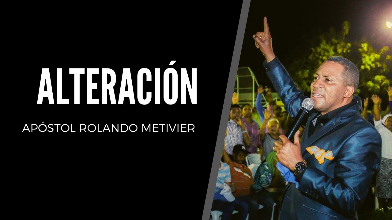 Pastor Rolando Metivier - La Alteraci&oacute;n