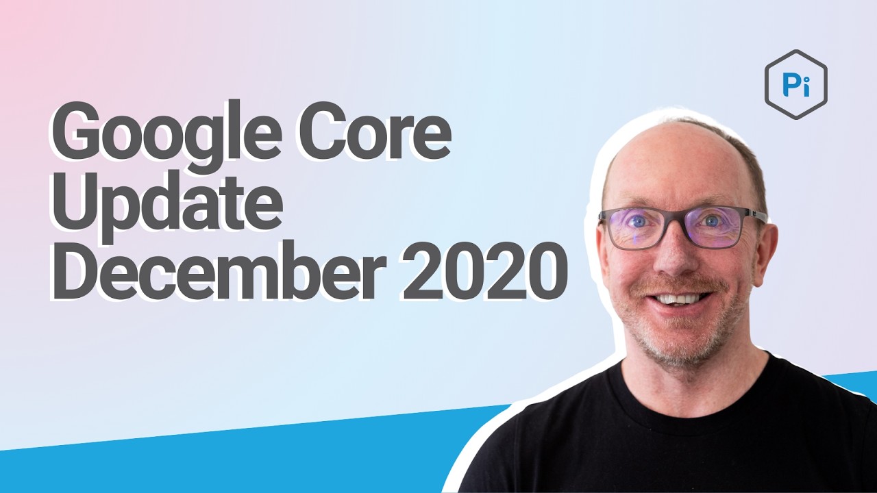 Google Core Update December 2020 | Pi Datametrics Webinar