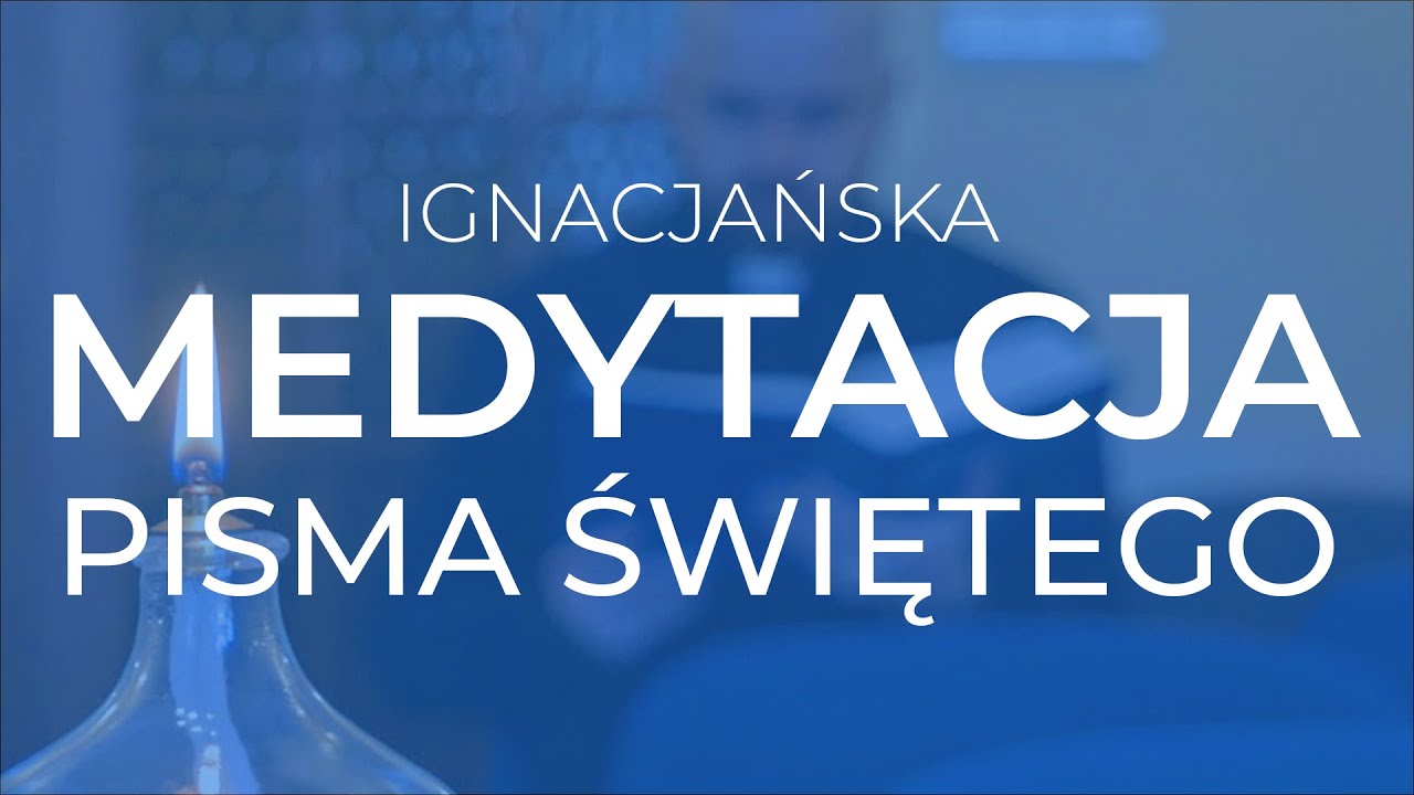 Medytacja Ignacjańska - O co w tym chodzi? Jak się modlić? Metoda modlitwy