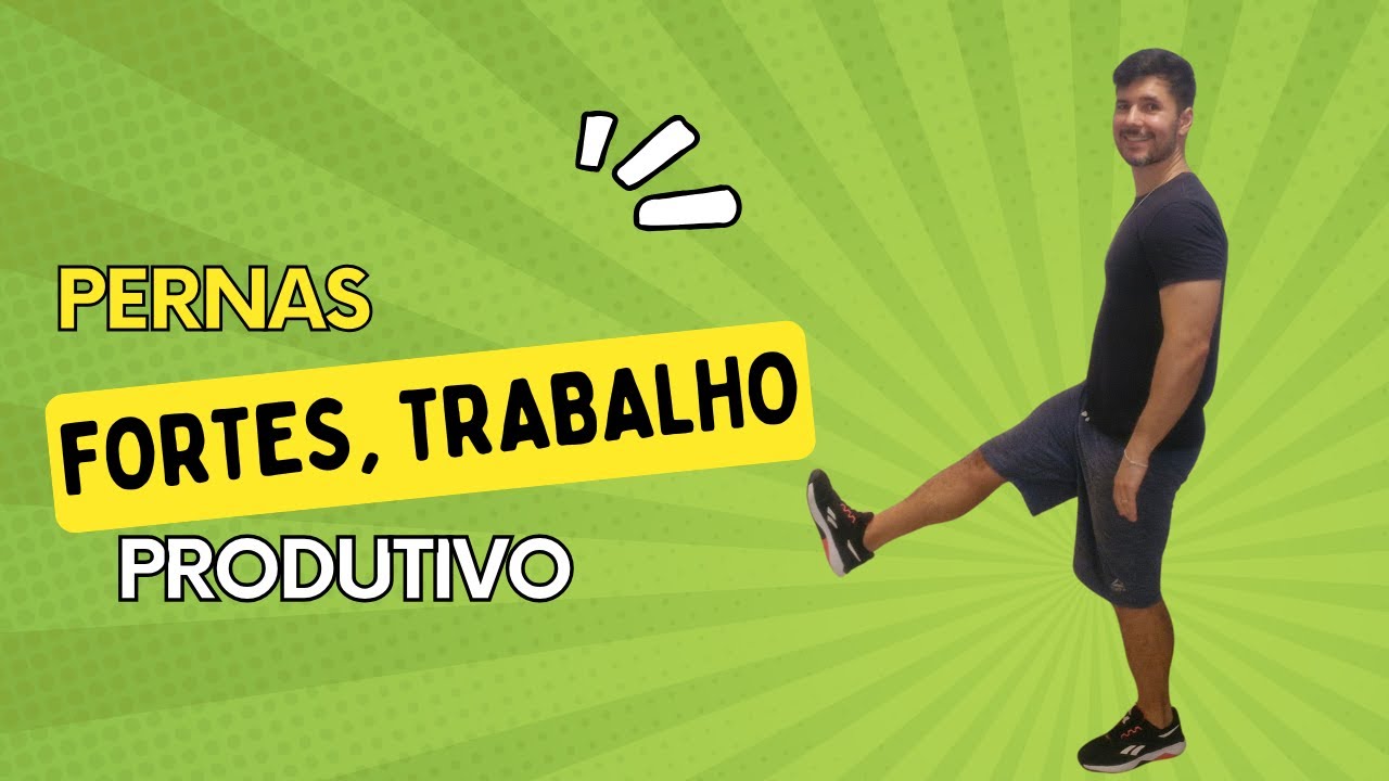 Pernas fortes, trabalho mais produtivo - GL: Ginástica Laboral para Escritório