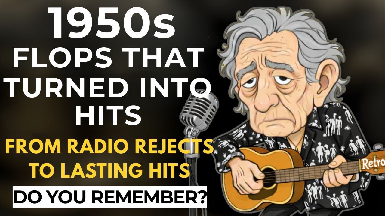 18 FLOP SONGS from the 50s That Turned Into HITS - Part 2