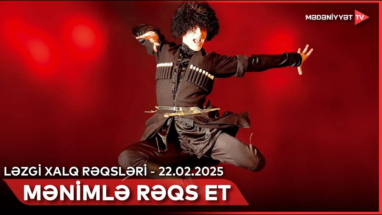 Mənimlə rəqs et - Ləzgi xalq rəqsləri | 22.02.2025