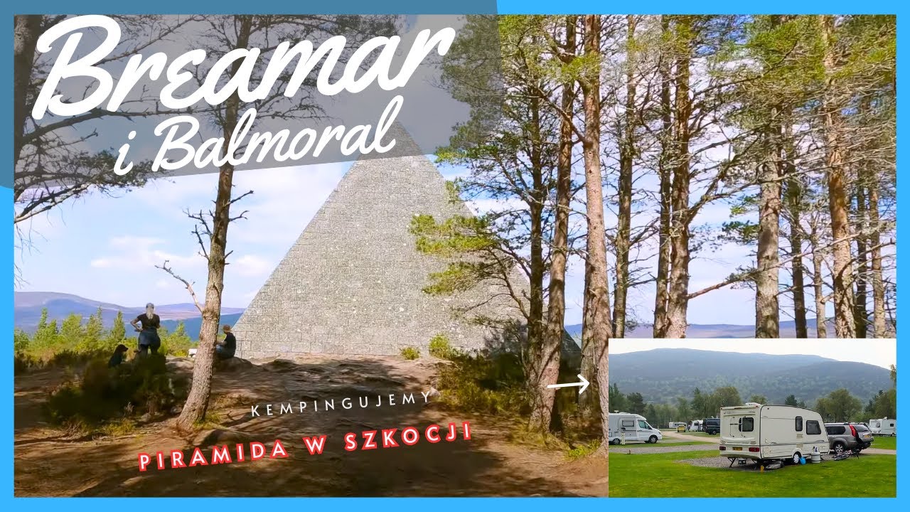 Kempingujemy w Szkocji. Breamar i Piramida w Balmoral