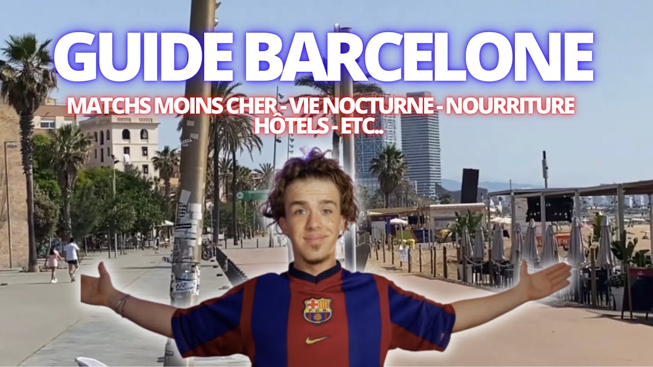 TOUT SAVOIR SUR BARCELONE!! - GUIDE VOYAGE 