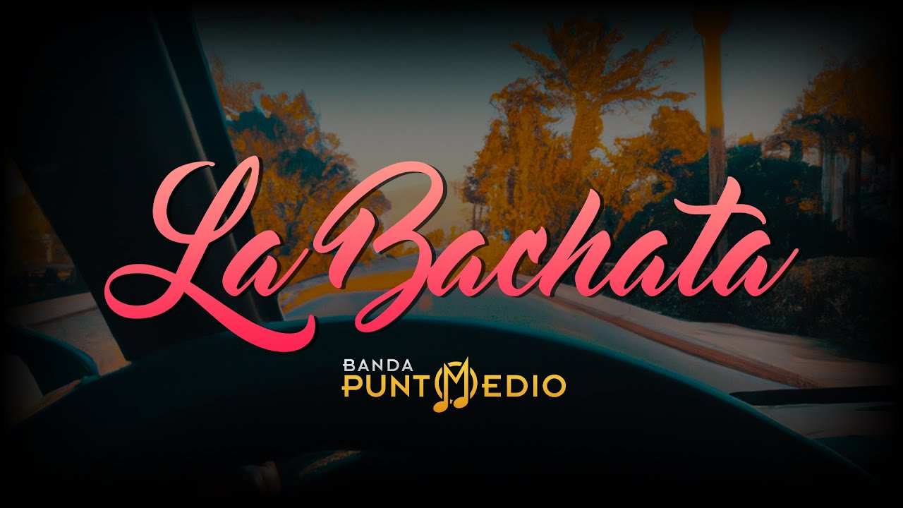 La Bachata - Banda Punto Medio