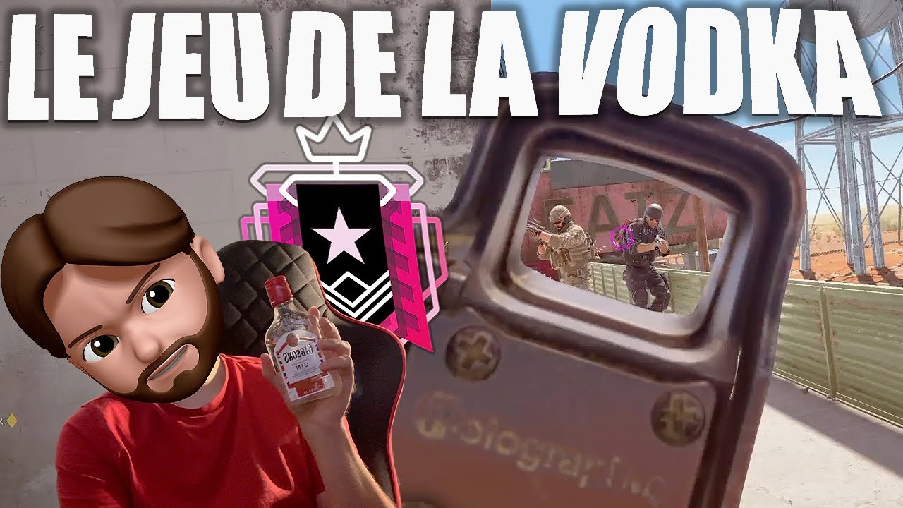 LE NOUVEAU JEU DE LA VODKA EST DISPONIBLE C'EST LE DERNIER ET ULTIME ÉPISODE ! RAINBOW SIX SIEGE