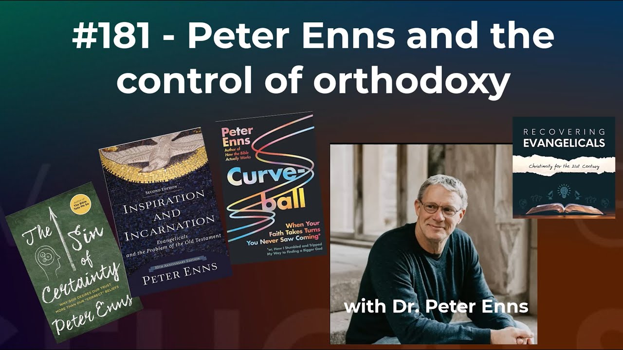 #181 - Peter Enns and the control of orthodoxy