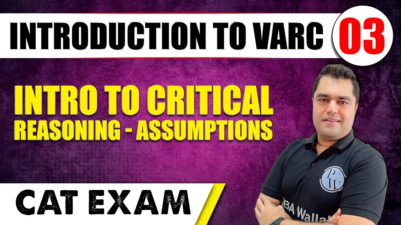 Intro to Critical Reasoning - Assumptions I Introduction to VARC 03 l CAT 2024 | MBA Wallah