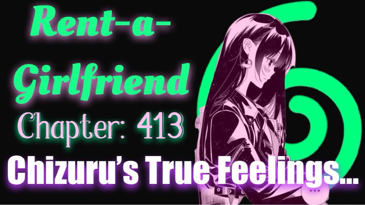 Chizuru Can’t Hide It Anymore… | Rent-a-Girlfriend Chapter 413 Review 