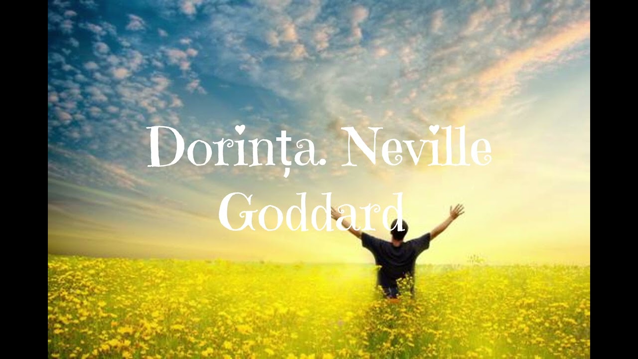 Dorința: De ce apare în tine și cum se împlinește (Neville Goddard)