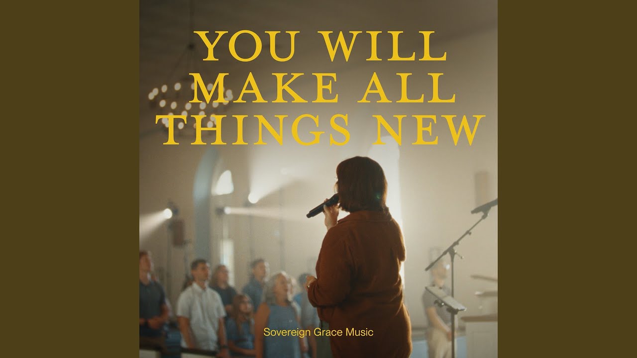 You Will Make All Things New