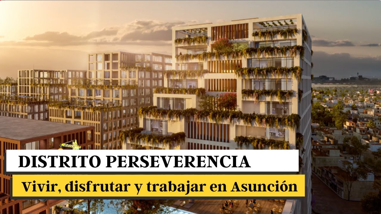 Distrito Perseverancia: Un innovador proyecto pensado para vivir, disfrutar y trabajar en Asunción