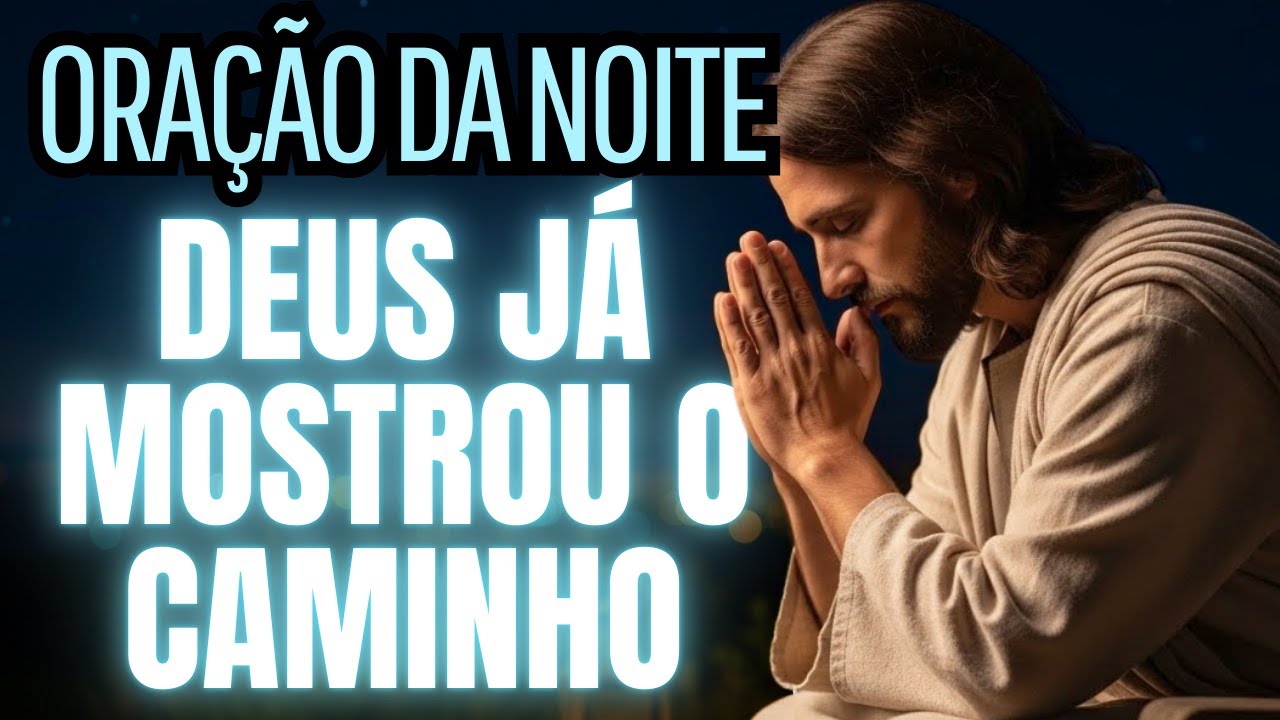 A PALAVRA DE DEUS ILUMINA SEU CAMINHO | ORAÇÃO DA NOITE