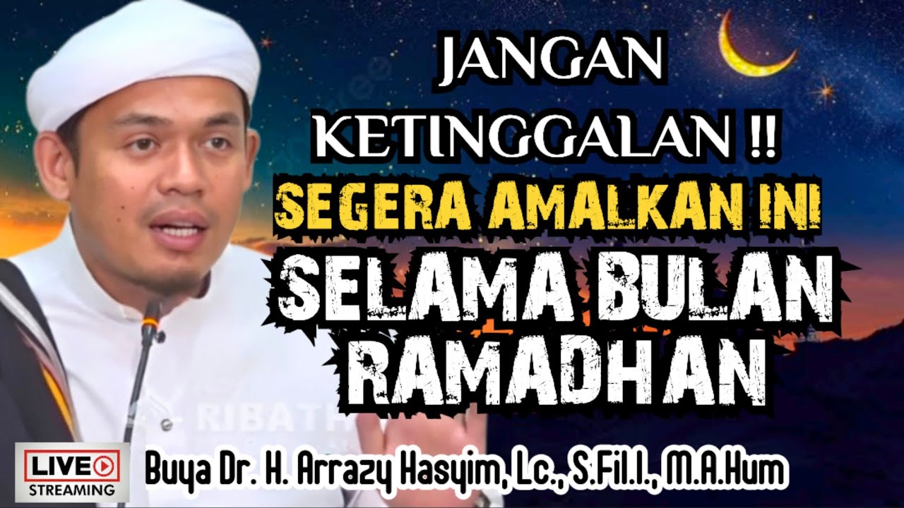 JANGAN KETINGGALAN !! SEGERA AMALKAN INI SELAMA BULAN RAMADHAN - BUYA ARRAZY HASYIM