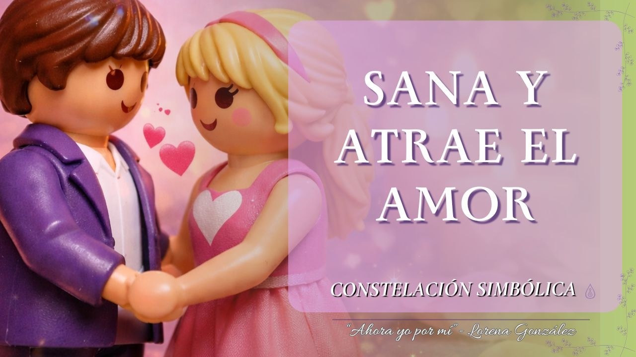 Constelación Simbólica para Atraer el Amor | Ejercicio Guiado para Sanar Bloqueos