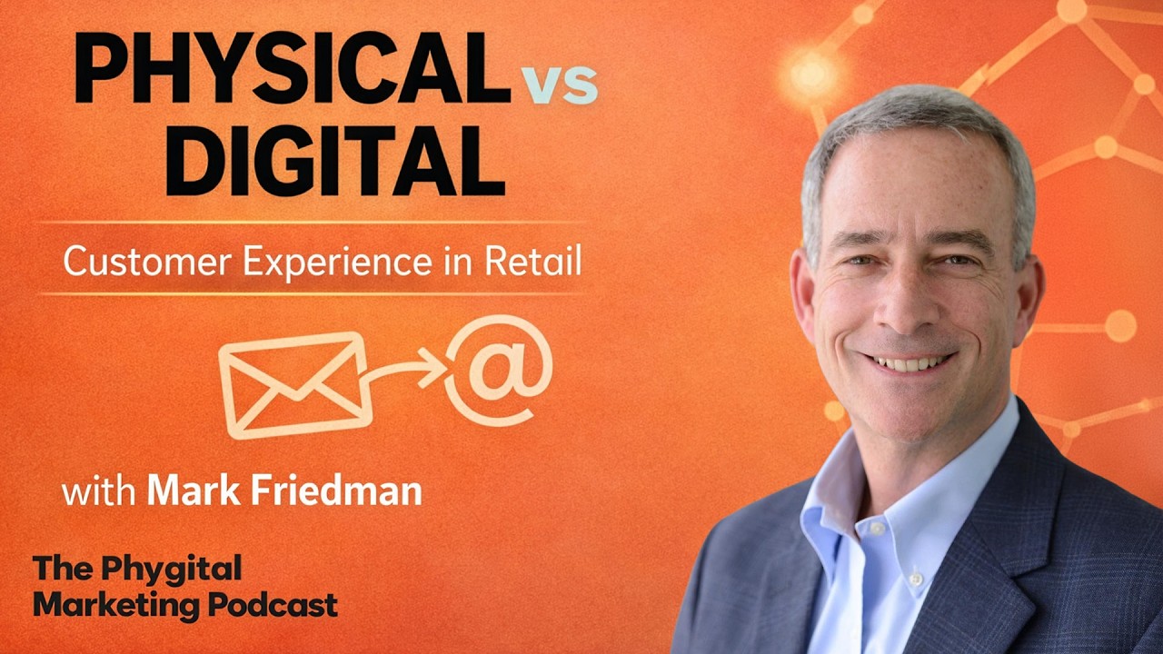 Physical vs. Digital with Mark Friedman | The Phygital Marketing Podcast | Ep. 1