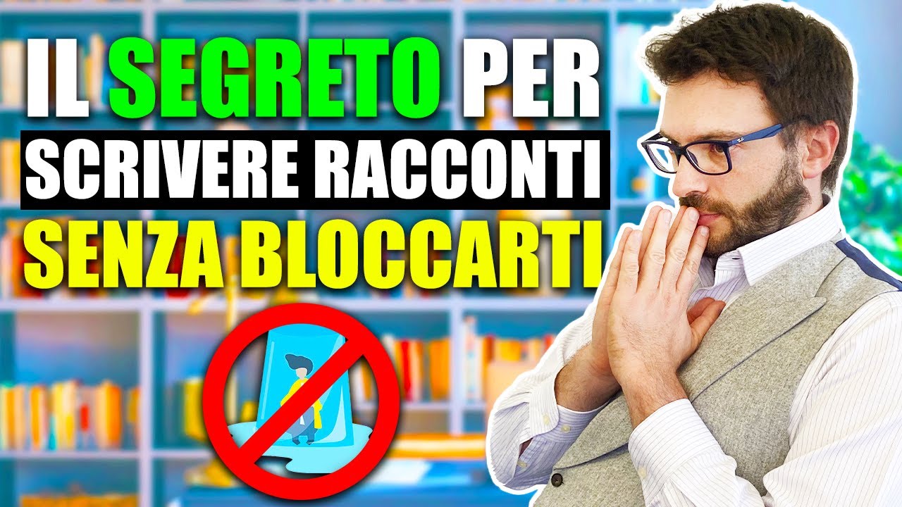 Scrivere Racconti: il SEGRETO per non bloccarti MAI