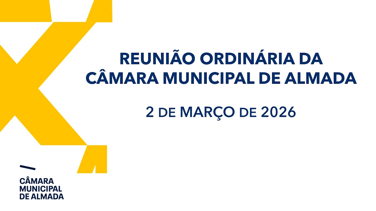 Reunião Ordinária da Câmara Municipal de Almada - 2 de Março de 2026