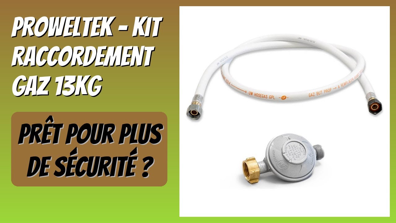 AVIS (2026) : PROWELTEK - Kit Raccordement Gaz 13kg. DÉTAILS