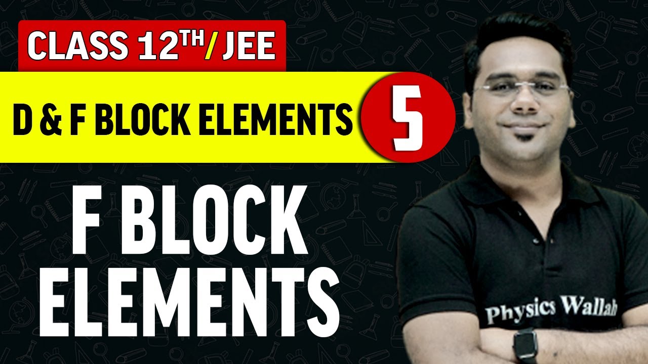 D & F Block Elements 05 : F Block Elements | Class 12th/JEE