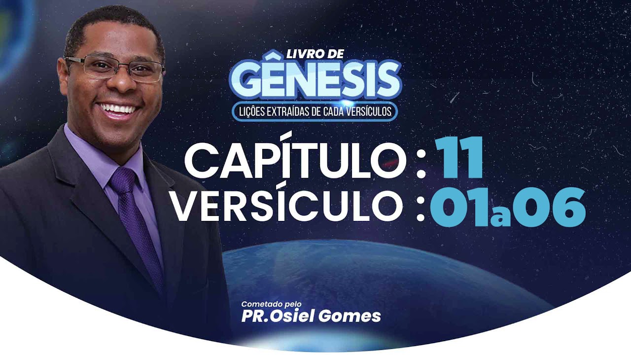 G&Ecirc;NESIS 11 - 01 a 06 - Pr. Osiel Gomes