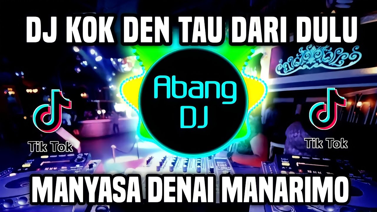 DJ KOK DEN TAU DARI DULU REMIX FULL BASS TEBARU 2023 | DJ MANYASA DENAI MANARIMO