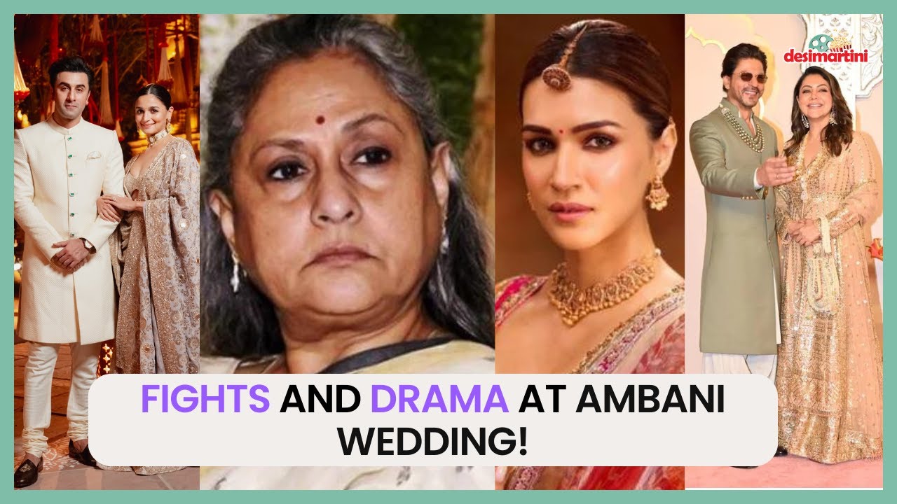 Fights at Ambani wedding? Kriti Sanon & Jaya Bachchan, Shah Rukh & Gauri, Alia & Ranbir involved?