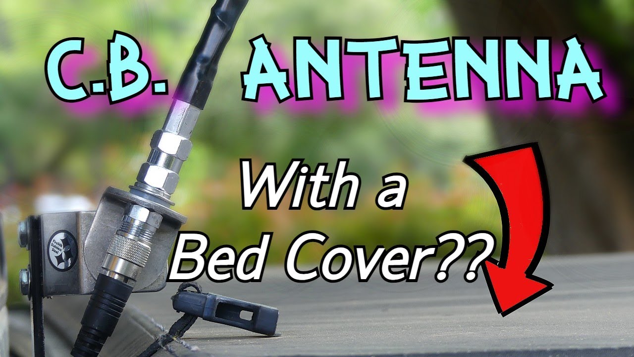 CB Antenna Install on Pickup Truck with Bed Cover - Here's How I Did It