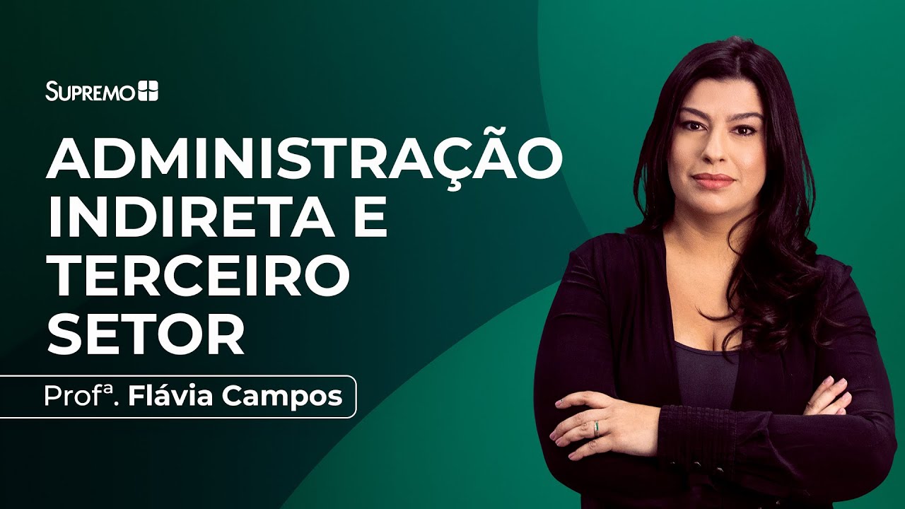 ADMINISTRAÇÃO INDIRETA E TERCEIRO SETOR | Profª. Flávia Campos