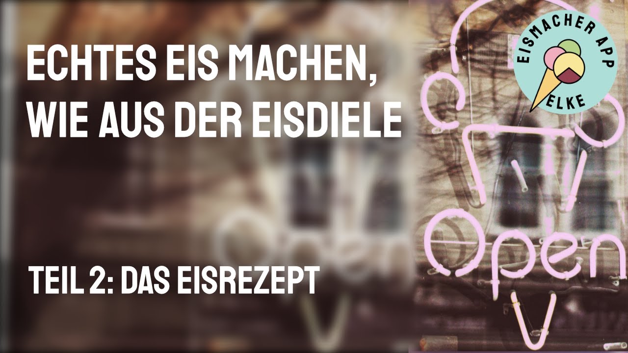 Echtes Eis machen, wie aus der Eisdiele, Teil 2: Das Eisrezept