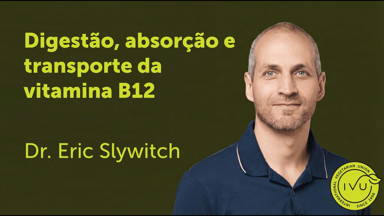 Digestão, absorção e transporte da vitamina B12 - Eric Slywitch