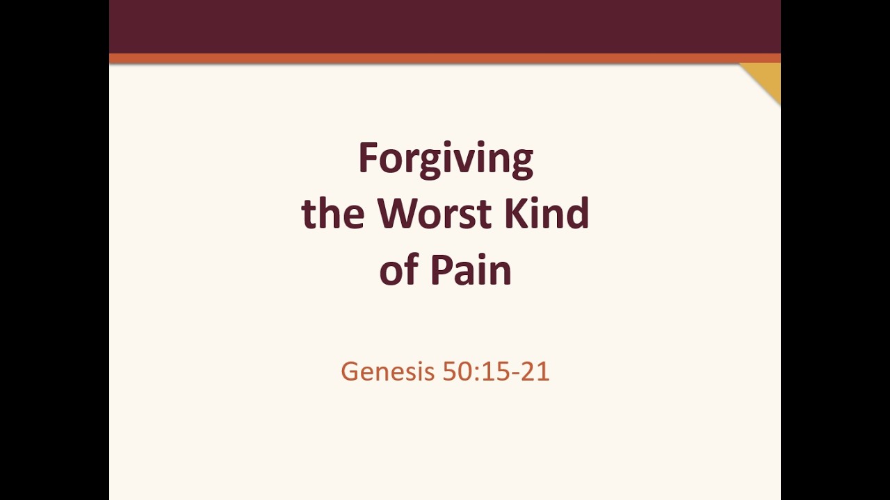 Forgiving the Worst Kind of Pain   |  Genesis 50:15-21  | March 1, 2026