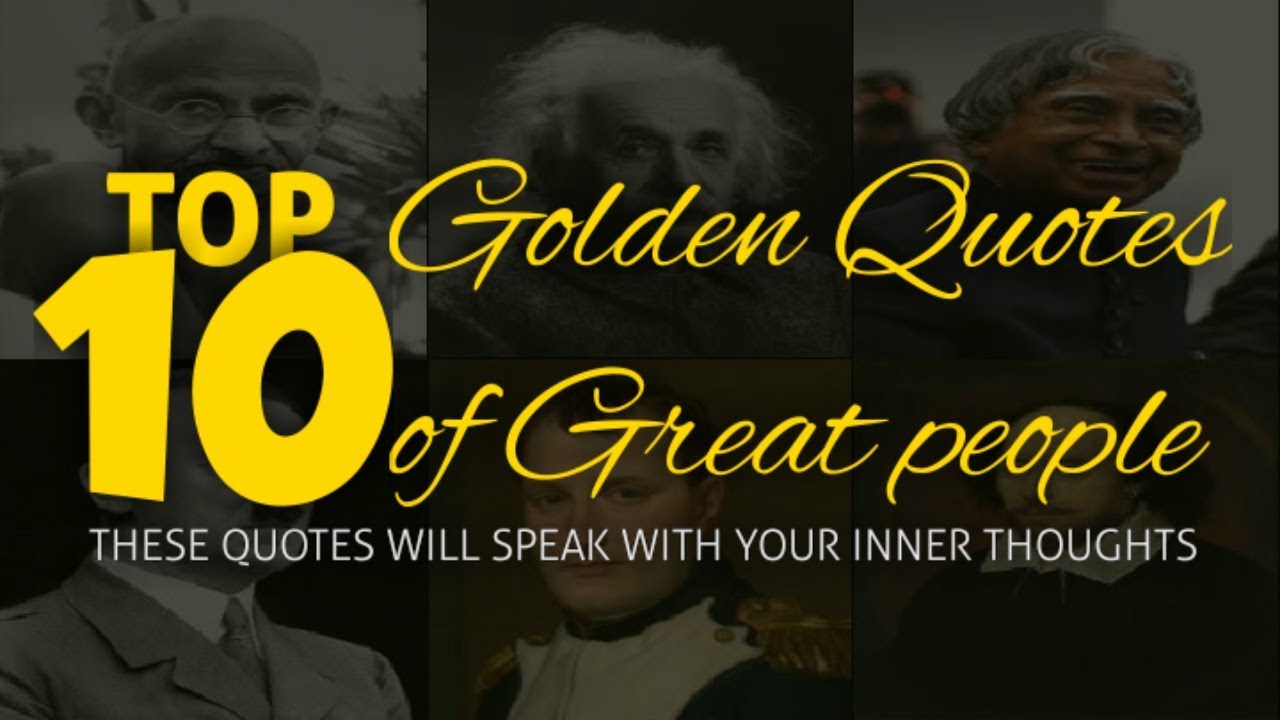 TOP 10 - Golden thoughts of Great People